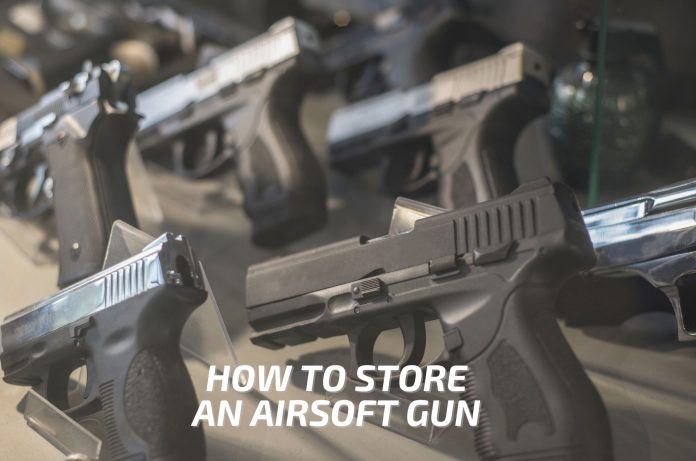 how to store airsoft guns