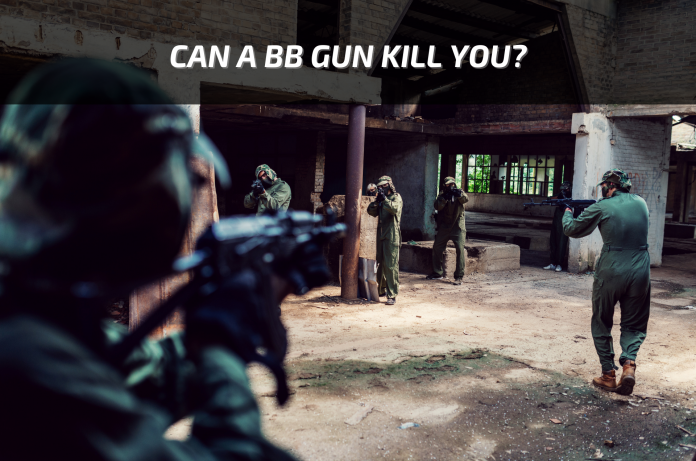 can a BB gun kill you